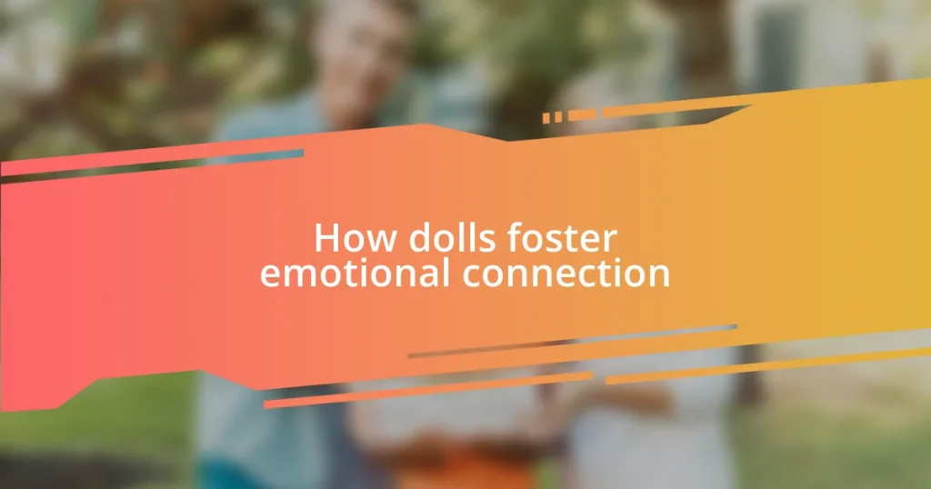 How dolls foster emotional connection