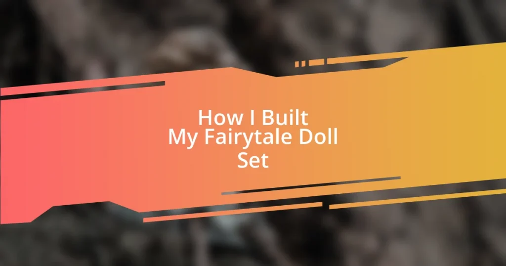 How I Built My Fairytale Doll Set