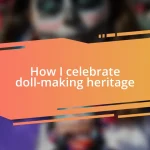 How I celebrate doll-making heritage