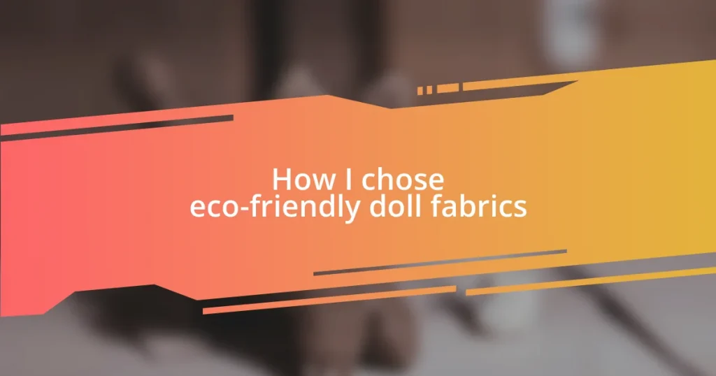 How I chose eco-friendly doll fabrics