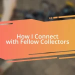 How I Connect with Fellow Collectors