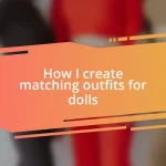 How I create matching outfits for dolls