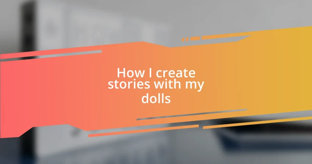 How I create stories with my dolls