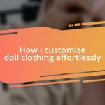 How I customize doll clothing effortlessly