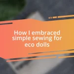 How I embraced simple sewing for eco dolls