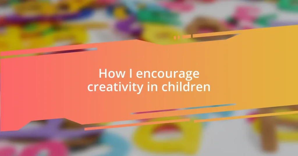 How I encourage creativity in children