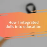 How I integrated dolls into education