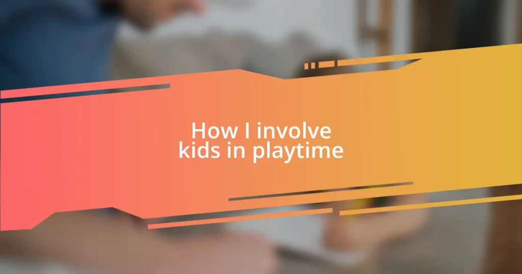 How I involve kids in playtime