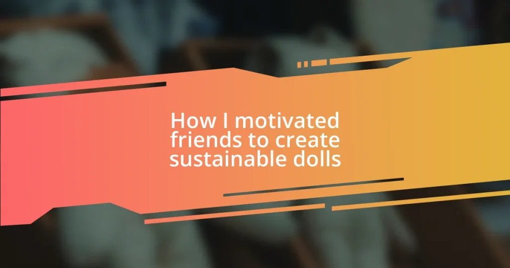 How I motivated friends to create sustainable dolls