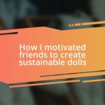 How I motivated friends to create sustainable dolls