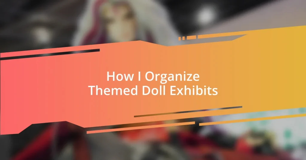 How I Organize Themed Doll Exhibits