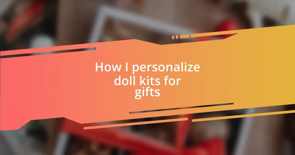 How I personalize doll kits for gifts