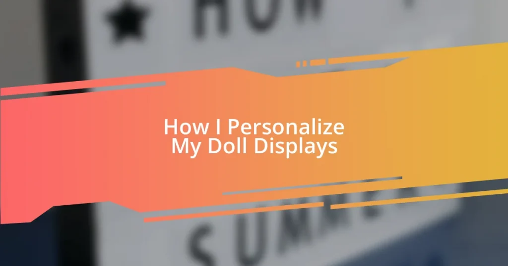 How I Personalize My Doll Displays