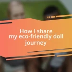 How I share my eco-friendly doll journey