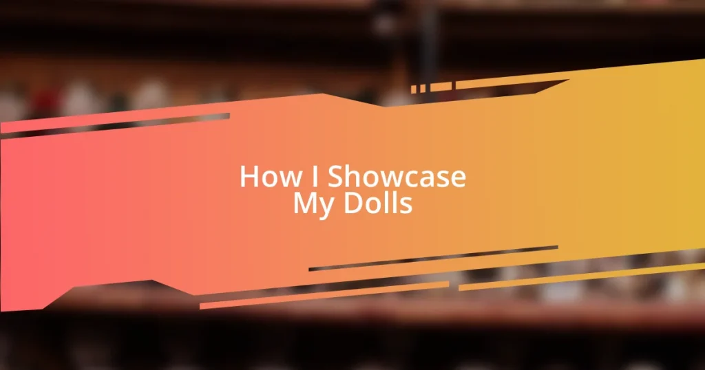 How I Showcase My Dolls