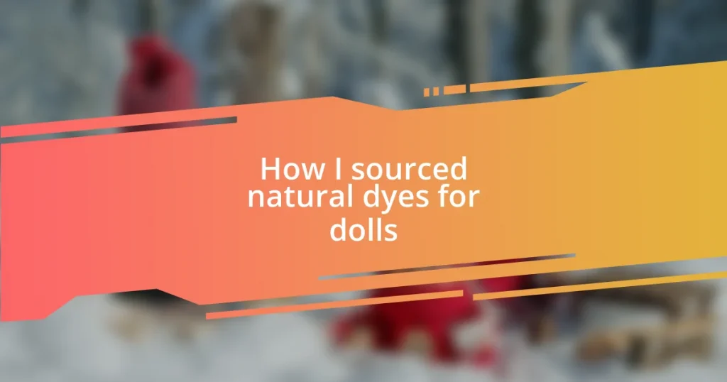 How I sourced natural dyes for dolls