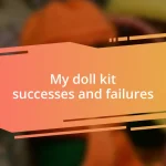 My doll kit successes and failures