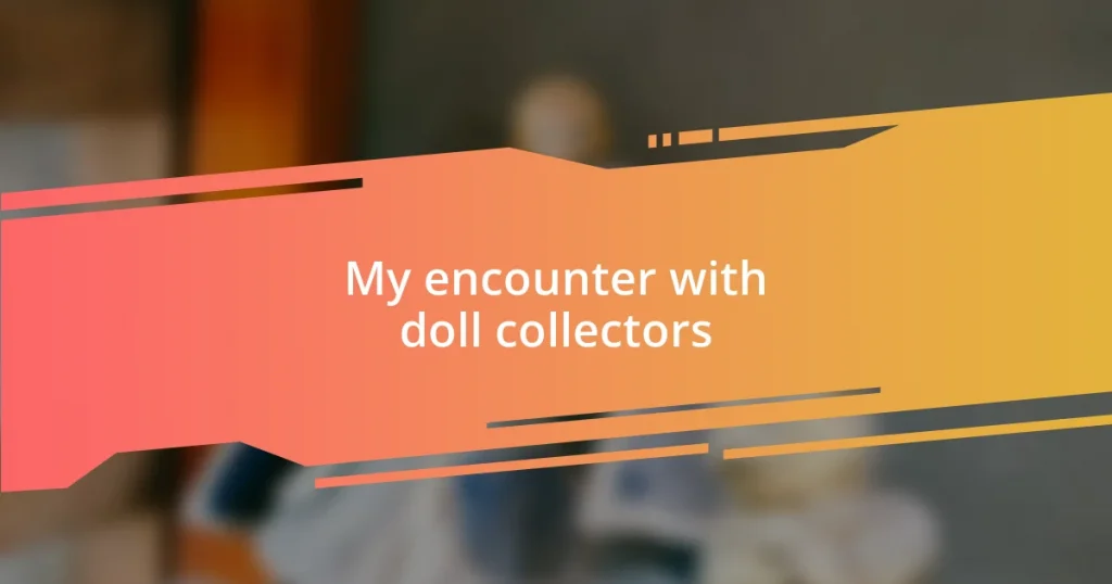 My encounter with doll collectors