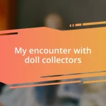 My encounter with doll collectors