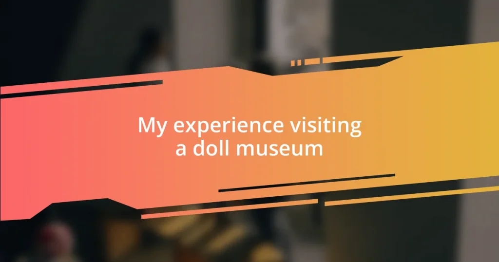 My experience visiting a doll museum