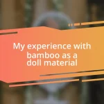 My experience with bamboo as a doll material