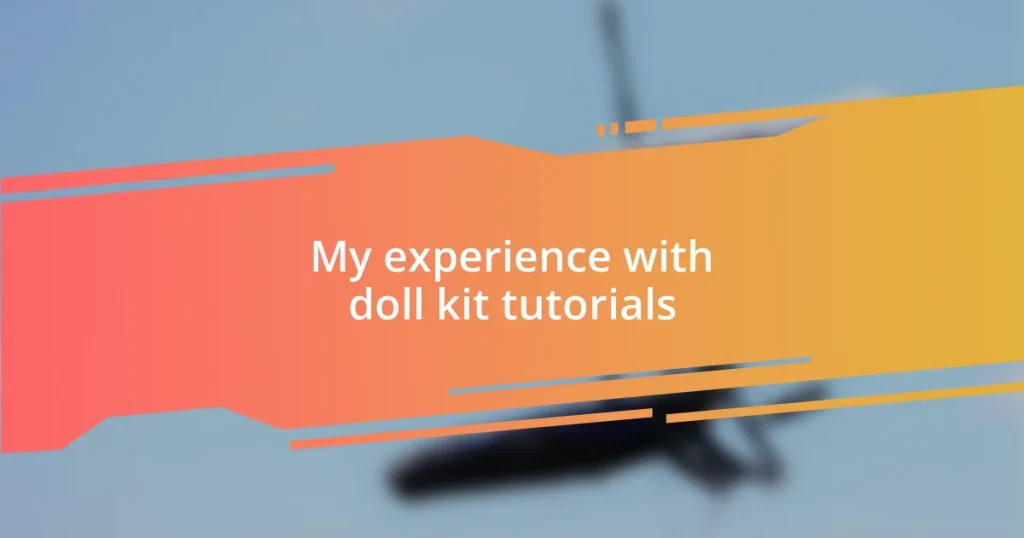 My experience with doll kit tutorials