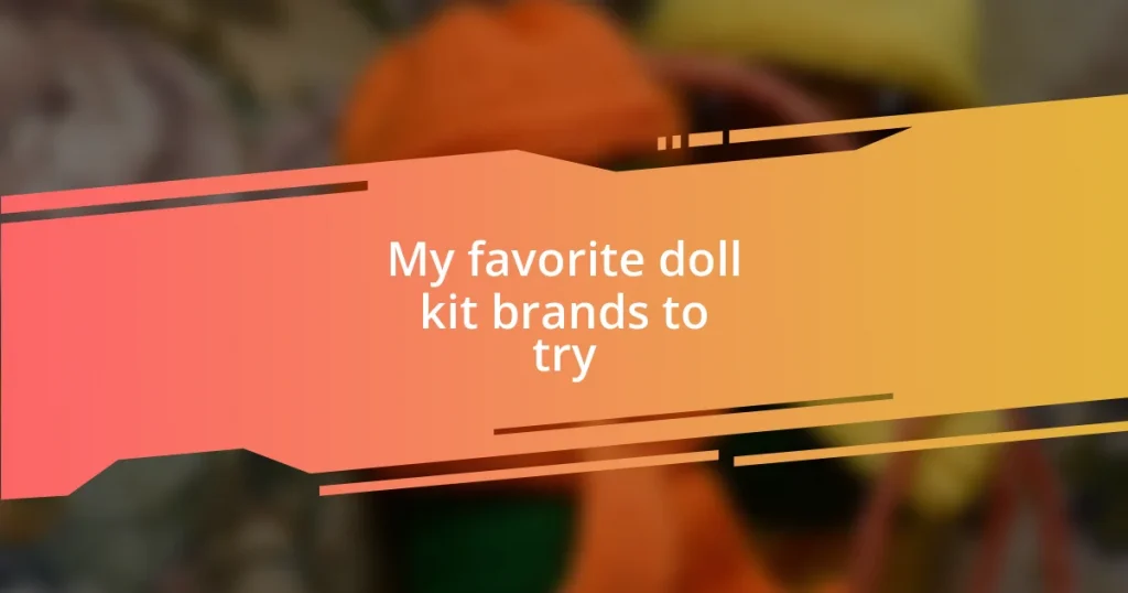 My favorite doll kit brands to try