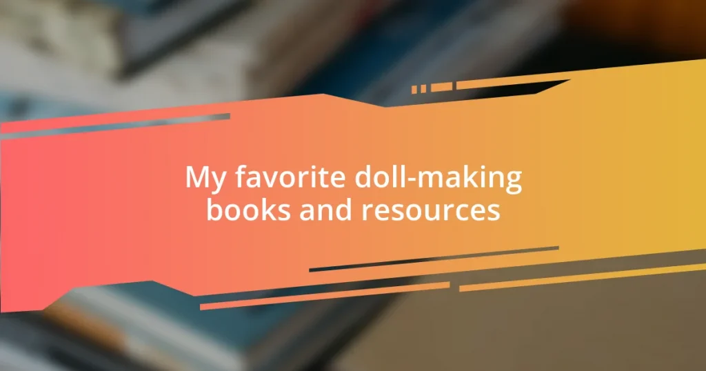 My favorite doll-making books and resources