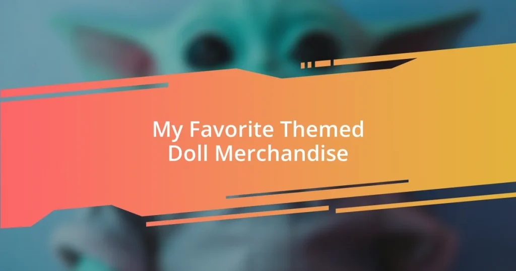 My Favorite Themed Doll Merchandise