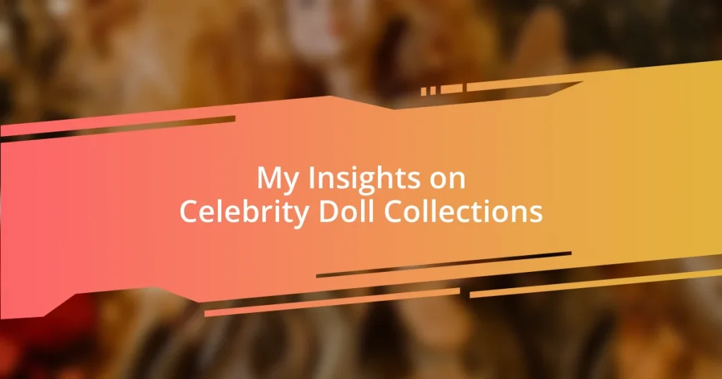 My Insights on Celebrity Doll Collections