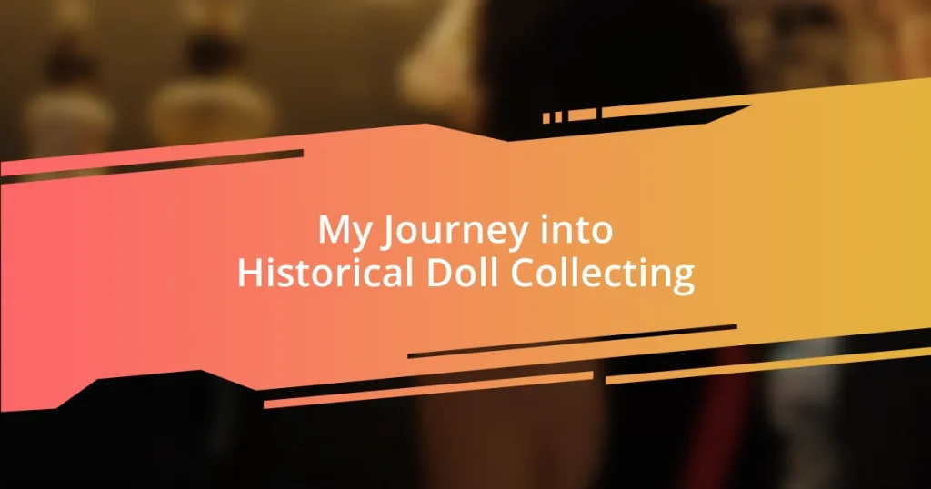 My Journey into Historical Doll Collecting