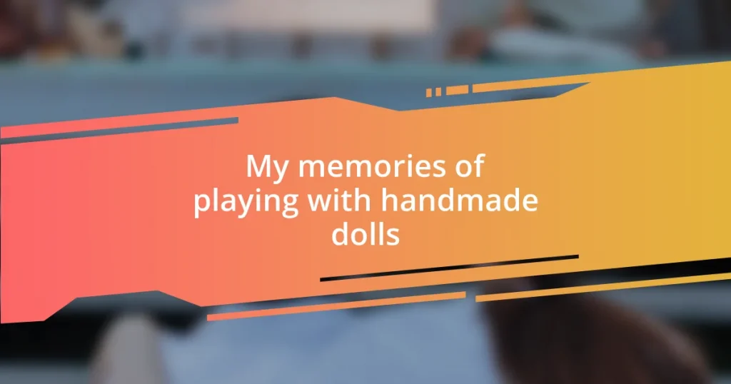 My memories of playing with handmade dolls