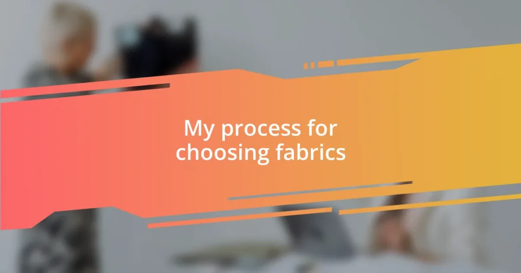 My process for choosing fabrics