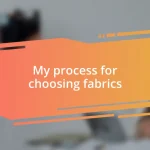 My process for choosing fabrics