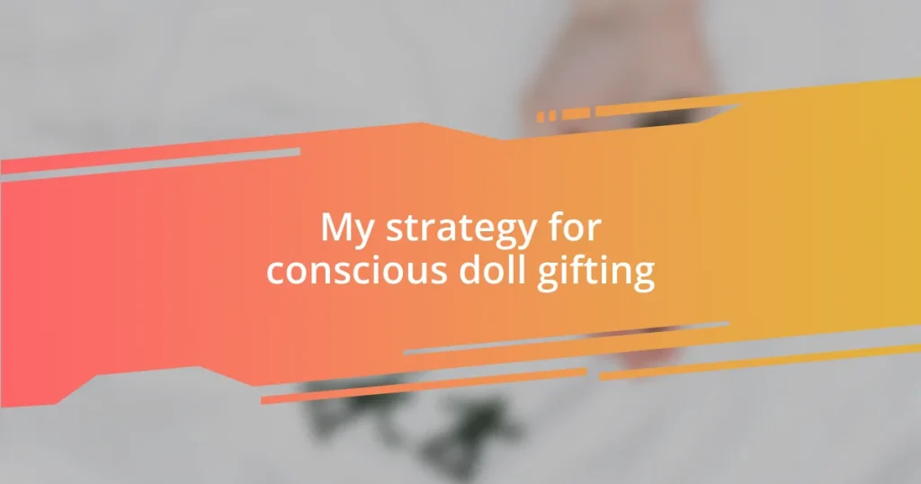 My strategy for conscious doll gifting