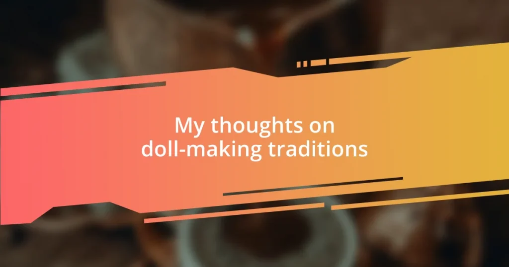 My thoughts on doll-making traditions