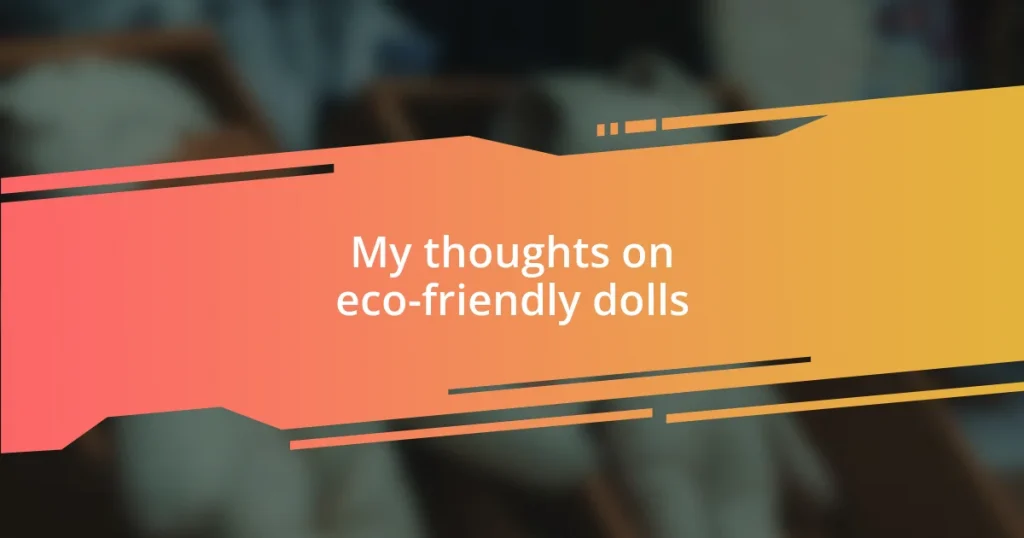 My thoughts on eco-friendly dolls