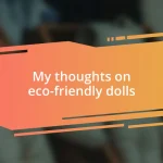 My thoughts on eco-friendly dolls