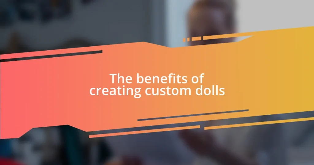 The benefits of creating custom dolls