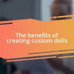 The benefits of creating custom dolls