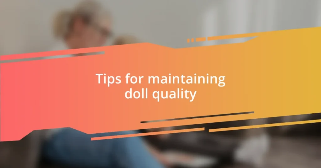 Tips for maintaining doll quality