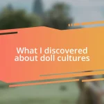 What I discovered about doll cultures