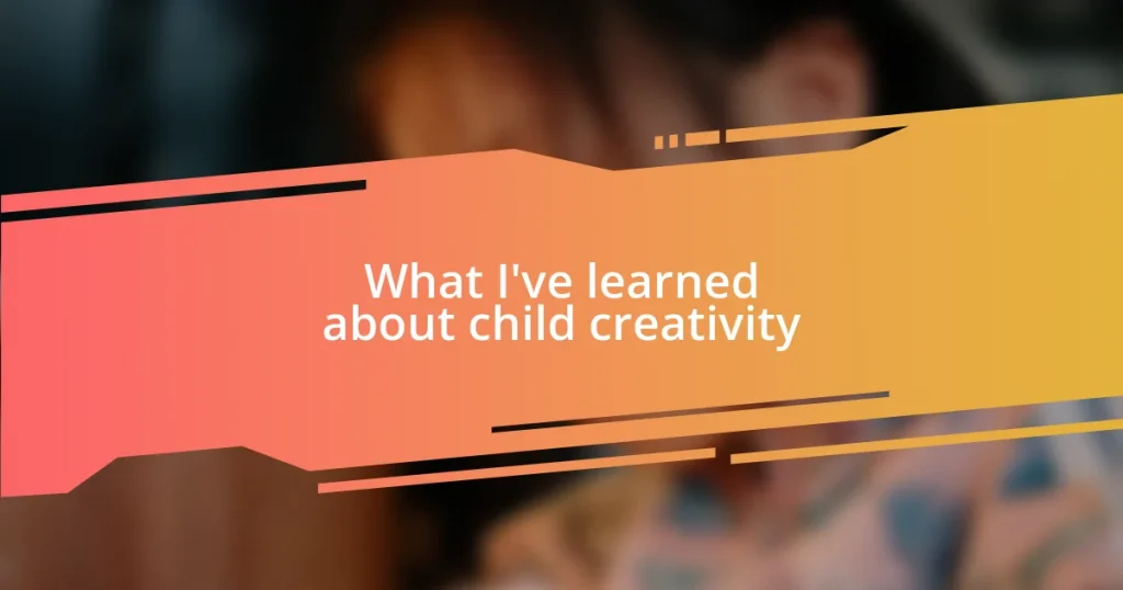 What I’ve learned about child creativity