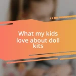 What my kids love about doll kits