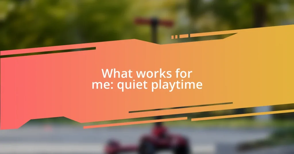 What works for me: quiet playtime