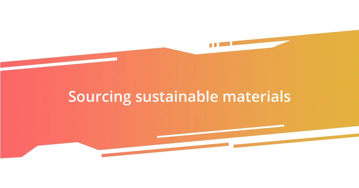 Sourcing sustainable materials