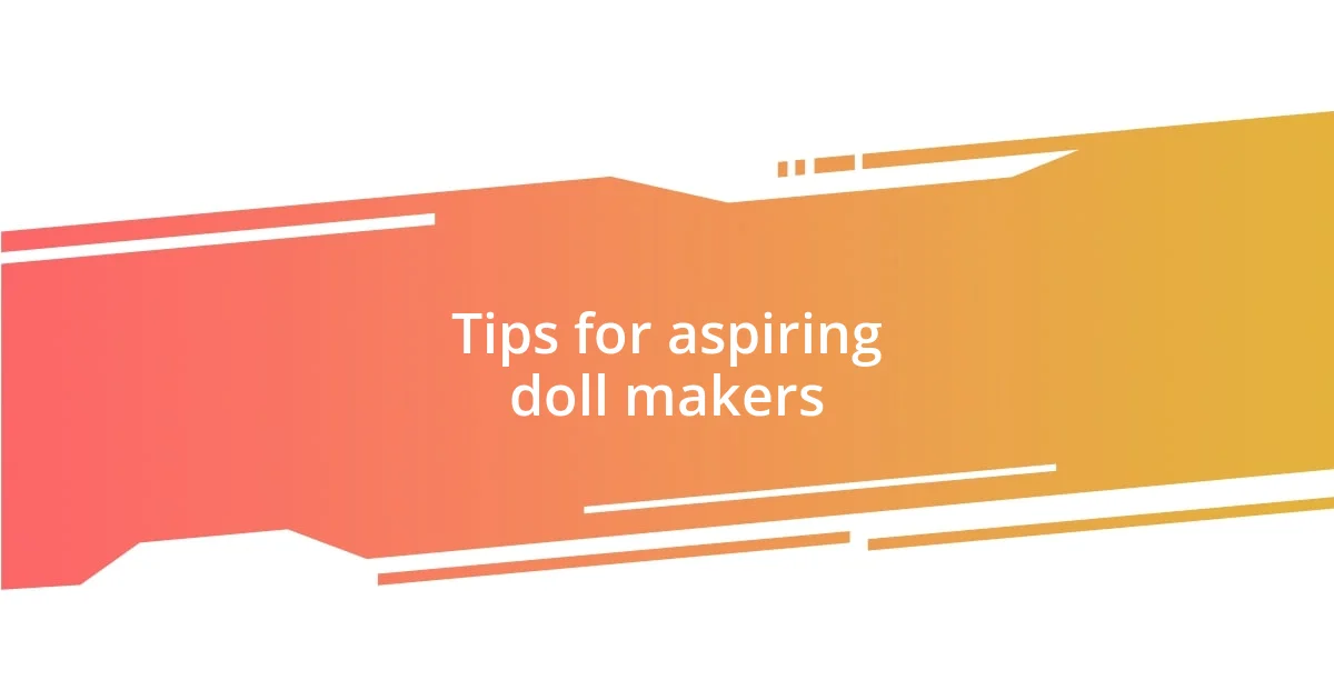 Tips for aspiring doll makers