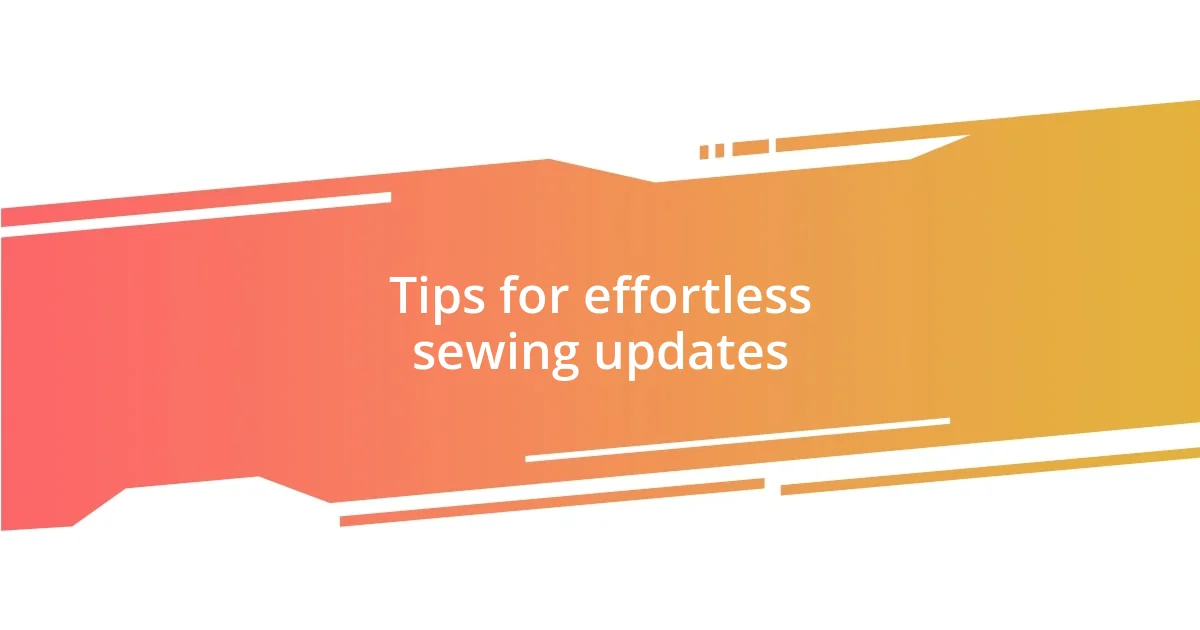 Tips for effortless sewing updates