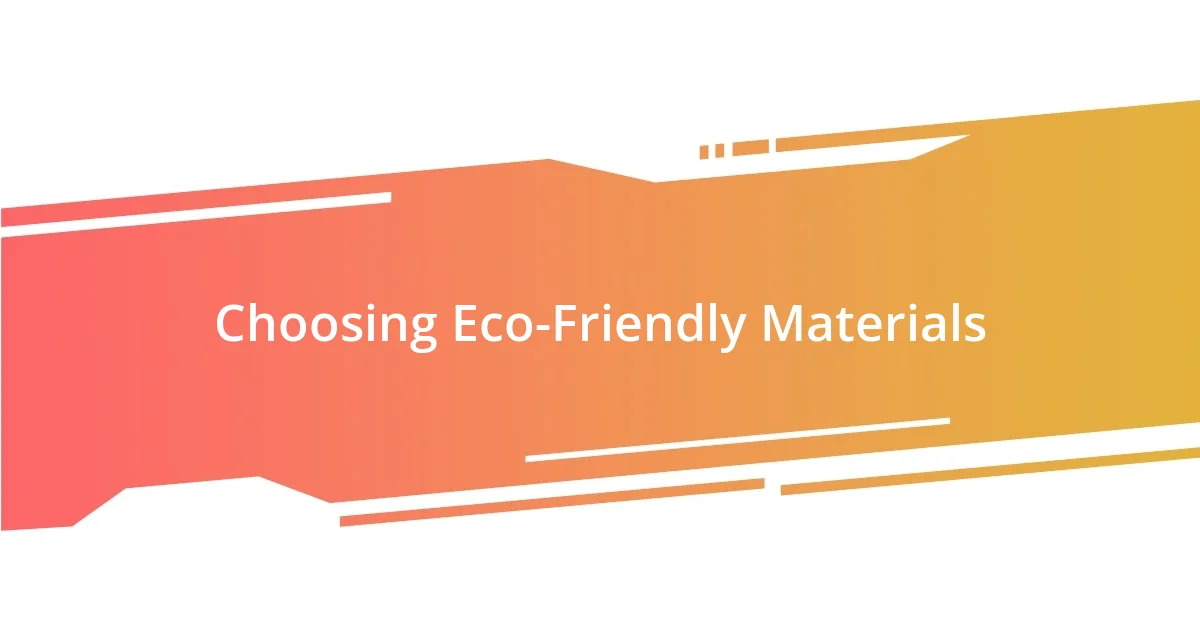 Choosing Eco-Friendly Materials