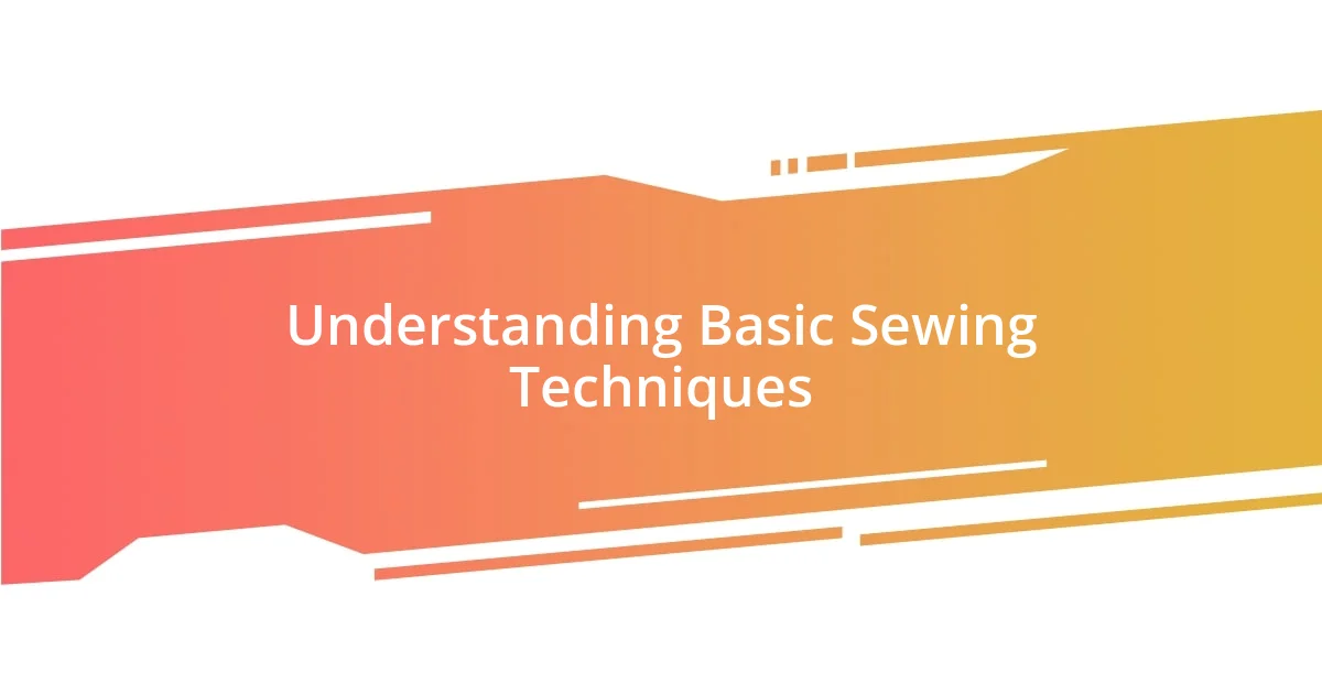 Understanding Basic Sewing Techniques